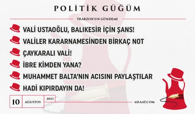 Politik Güğüm - 10 Ağustos 2023