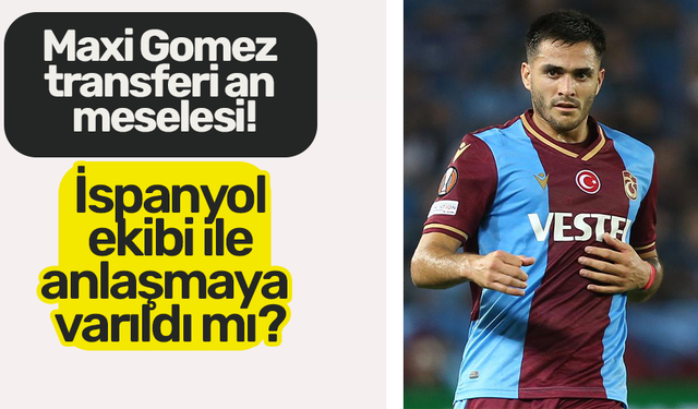 Maxi Gomez transferi an meselesi! İspanyol ekibi ile anlaşmaya varıldı mı?