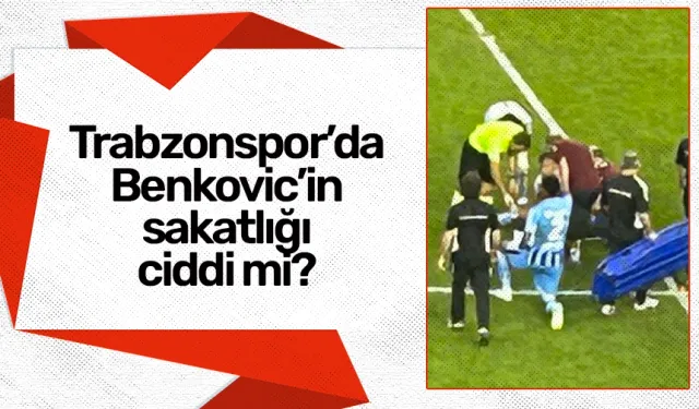 Trabzonspor'da Benkovic'in sakatlığı ciddi mi? İşte son durum