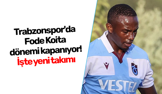 Trabzonspor'da Fode Koita dönemi kapanıyor! İşte yeni takımı