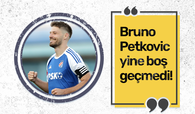 Bruno Petkovic yine boş geçmedi!