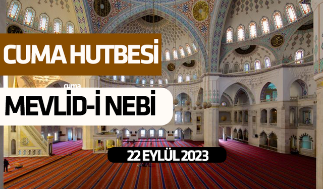 22 Eylül Cuma Hutbesi: Mevlid-i Nebi
