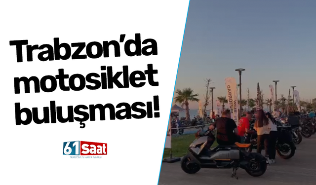 Trabzon’da motosiklet buluşması!