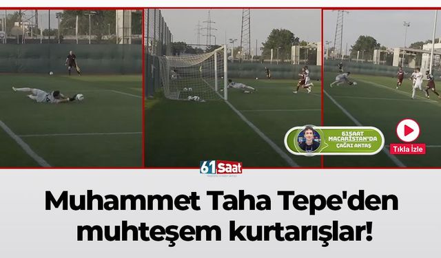 Trabzonspor'da Muhammet Taha Tepe'den muhteşem kurtarışlar!