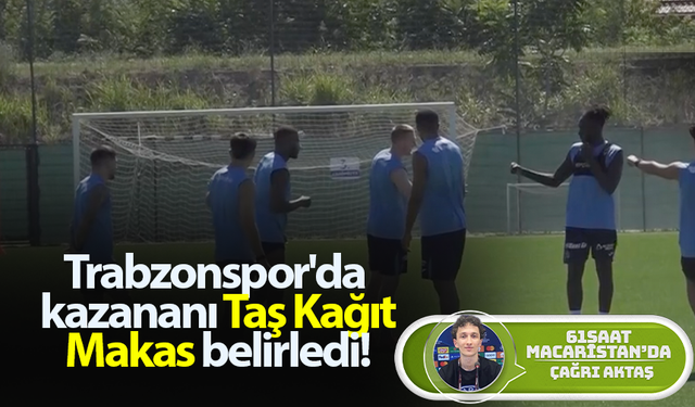 Trabzonspor'da kazananı Taş Kağıt Makas belirledi!