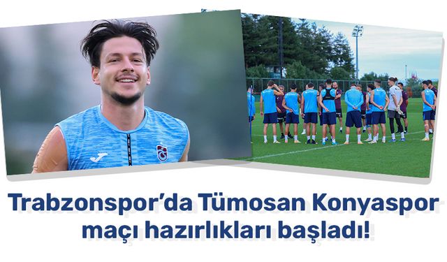 Trabzonspor’da Tümosan Konyaspor maçı hazırlıkları başladı!