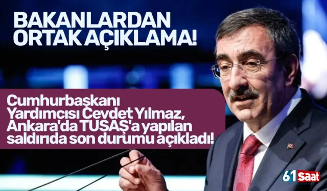 Cumhurbaşkanı Yardımcısı Cevdet Yılmaz, Ankara'da TUSAŞ'a yapılan saldırıda son durumu açıkladı!