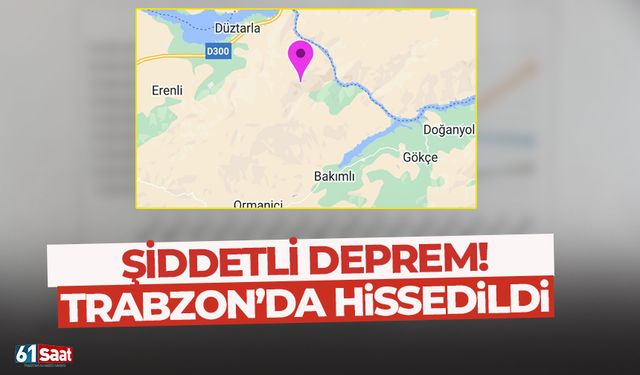 Trabzon'da hissedilen çok büyük deprem!