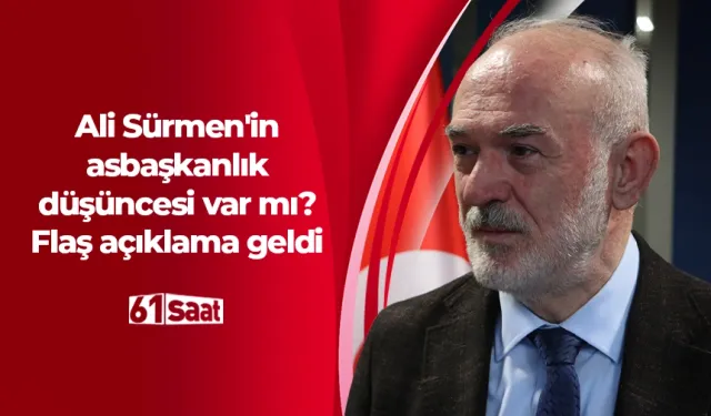 Ali Sürmen'in asbaşkanlık düşüncesi var mı? Flaş açıklama geldi