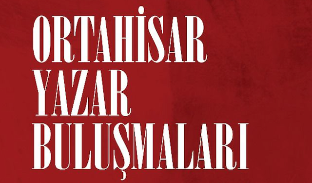 Ortahisar Yazar Buluşmaları yarın başlıyor