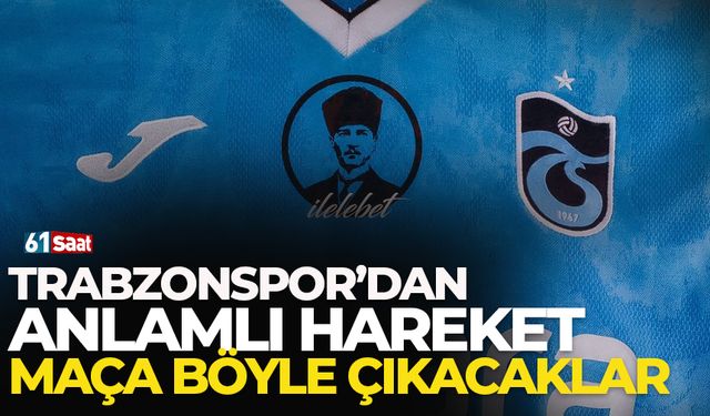 Trabzonspor'dan anlamlı hareket! Maça böyle çıkacaklar