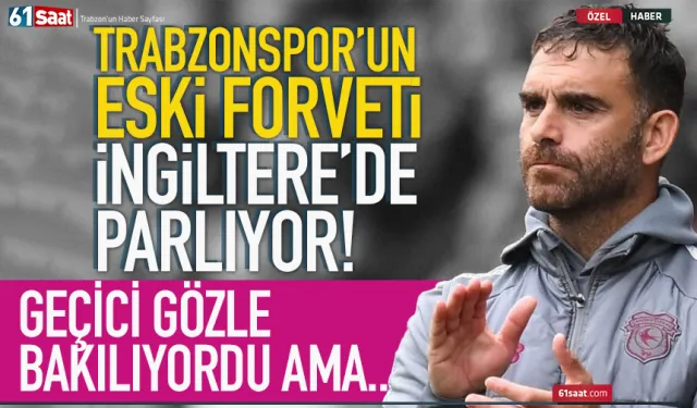 Trabzonspor'un eski forveti İngiltere'de parlıyor! Küme düşme hattından alıp...