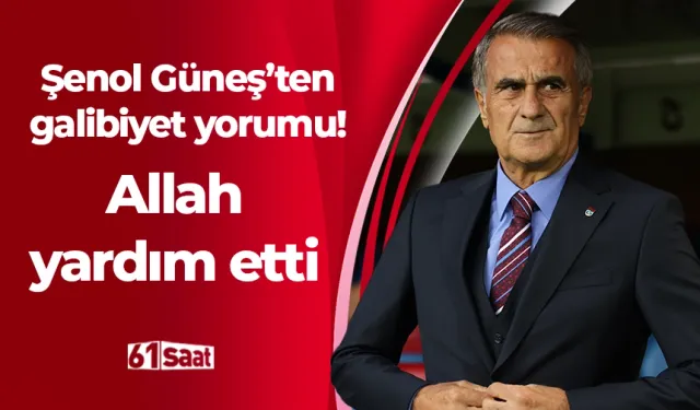 Şenol Güneş'ten galibiyet yorumu! Allah yardım etti...