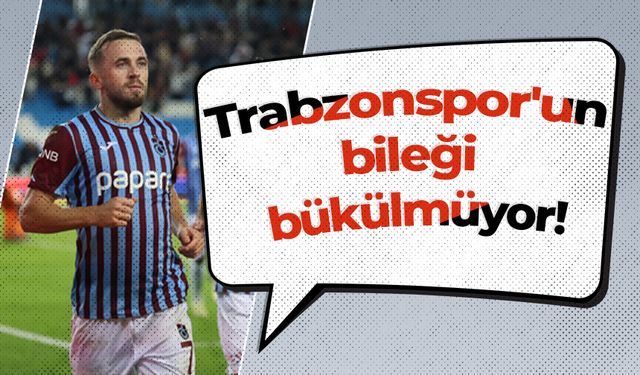 Trabzonspor'un bileği bükülmüyor!