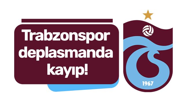 Trabzonspor deplasmanda kayıp!