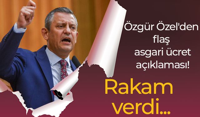 Özgür Özel'den flaş asgari ücret açıklaması! Rakam verdi...