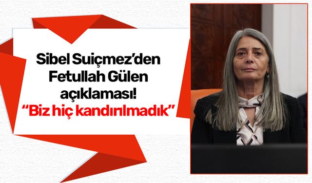 Sibel Suiçmez’den Fetullah Gülen açıklaması! “Biz hiç kandırılmadık”