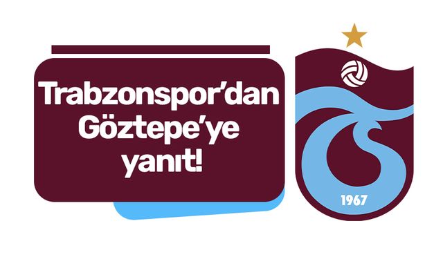 Trabzonspor’dan Göztepe’ye yanıt!