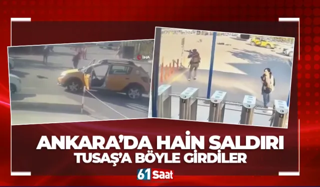 Ankara'da TUSAŞ’a karşı gerçekleştirilen terör saldırısının ilk anı!