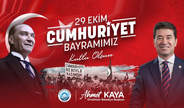 Ortahisar Belediye Başkanı Ahmet Kaya, 29 Ekim Cumhuriyet Bayramı Kutlama Mesajı