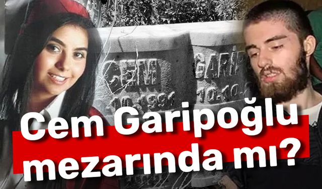 Cem Garipoğlu mezarında mı?