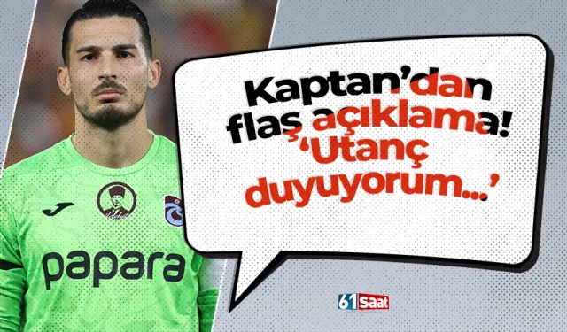 Uğurcan Çakır'dan flaş açıklama! "Utanç duyuyorum"