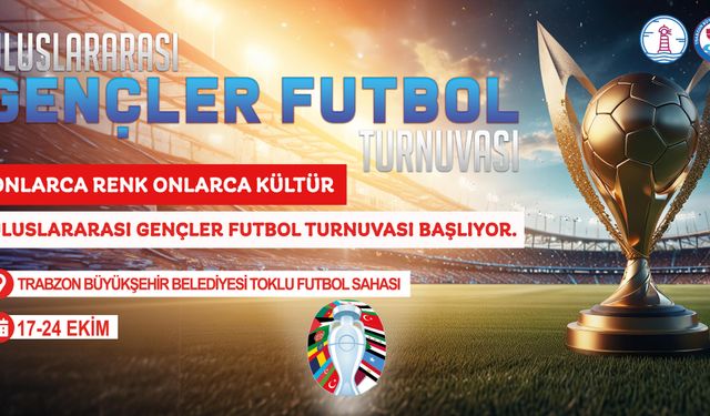 Trabzon'da Uluslararası Futbol Turnuvası başlıyor