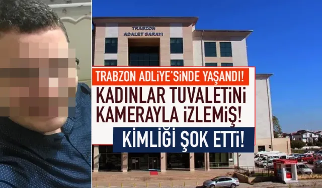 Trabzon Adliyesinde skandal! Sapık kadınlar tuvaletini izlemiş...