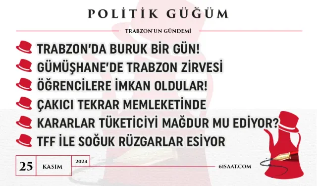 Politik Güğüm - 25 Kasım 2024