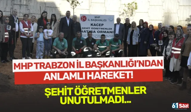 MHP Trabzon İl Başkanlığı’ndan duygulandıran hareket! Şehit Öğretmenler unutulmadı...