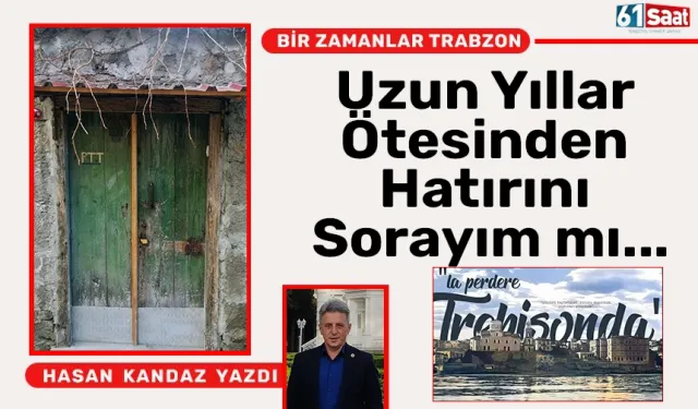 Uzun Yıllar Ötesinden Hatırını Sorayım mı...