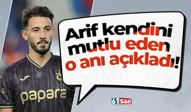 Arif kendini mutlu eden o anı açıkladı!