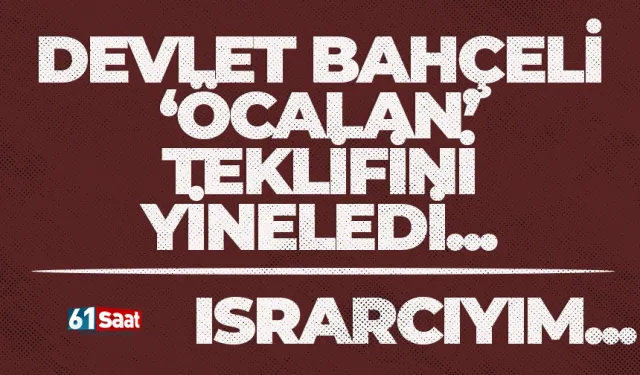 Devlet Bahçeli 'Öcalan' teklifini yineledi! "Israrcıyım"