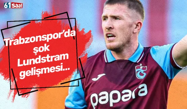 Trabzonspor’da şok Lundstram gelişmesi…