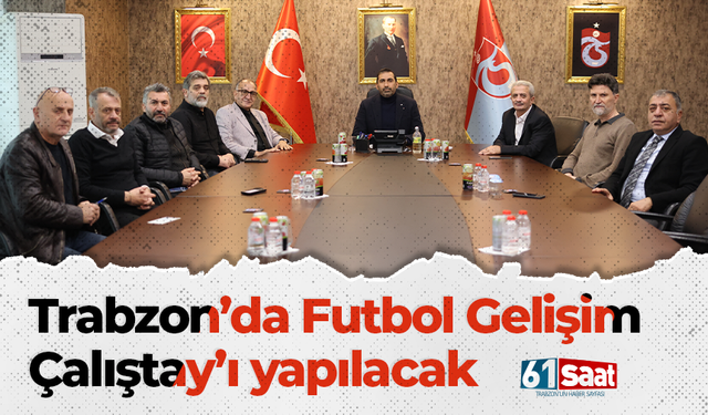 Trabzon’da Futbol Gelişim Çalıştay’ı yapılacak