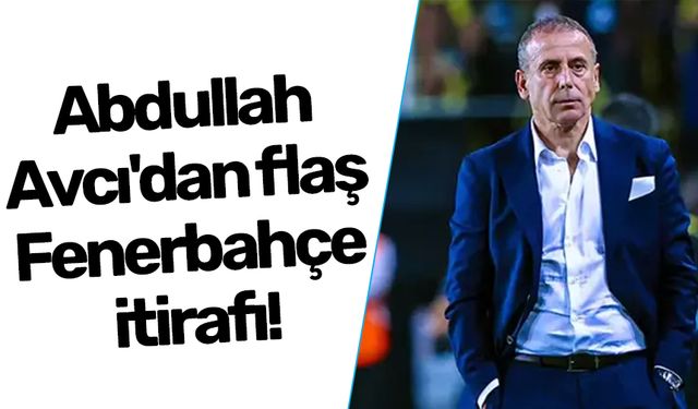 Abdullah Avcı'dan flaş Fenerbahçe itirafı!