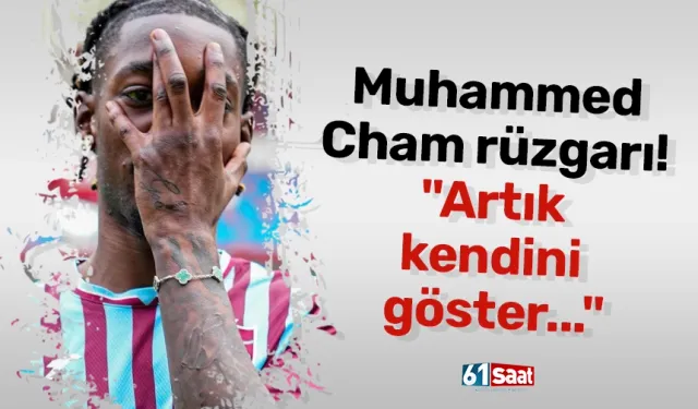 Muhammed Cham rüzgarı! "Artık kendini göster..."