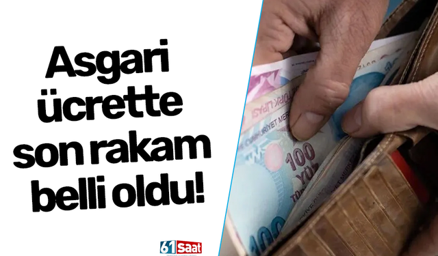 Asgari ücrette son rakam belli oldu!