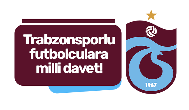 Trabzonsporlu futbolculara milli davet!