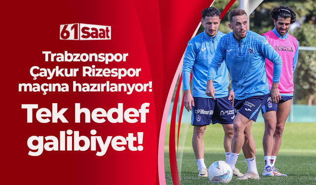 Trabzonspor Çaykur Rizespor maçına hazırlanıyor