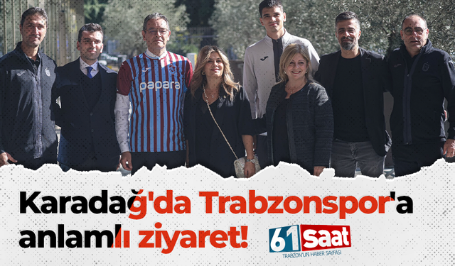 Karadağ'da Trabzonspor'a anlamlı ziyaret!