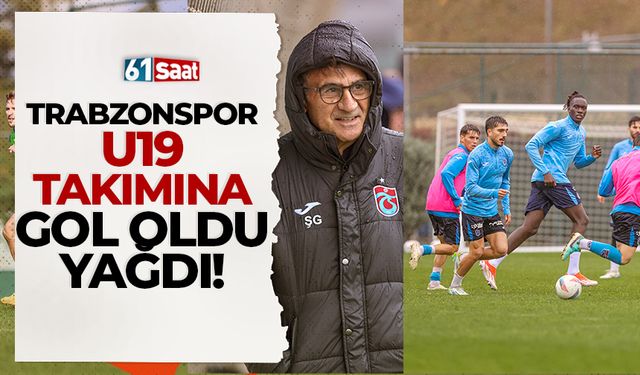 Trabzonspor U19 takımına gol oldu yağdı