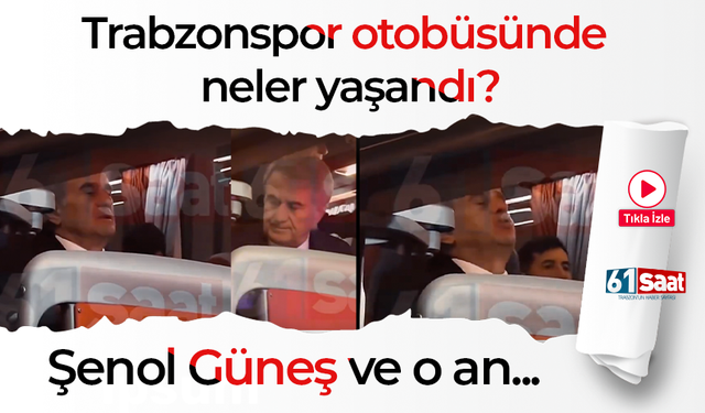 Trabzonspor otobüsünde neler yaşandı? Şenol Güneş ve o an