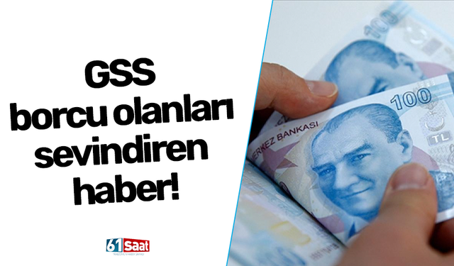 GSS borcu olanları sevindiren haber!