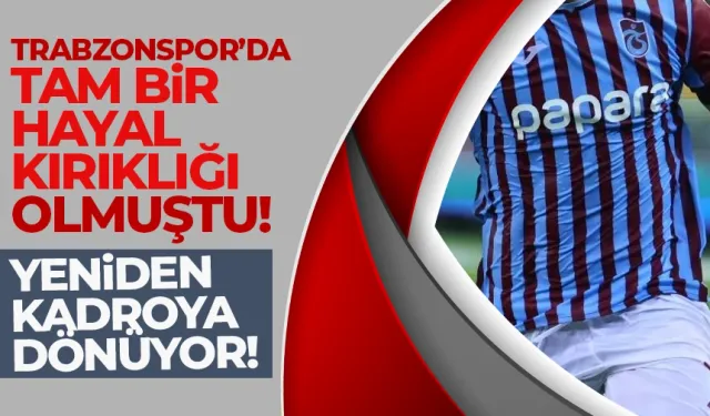 Trabzonspor'da yıldız isim yeniden kadroya dönüyor...