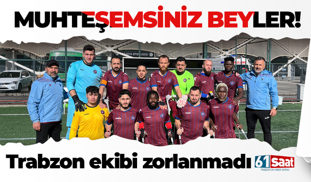 Muhteşemsiniz beyler! Trabzon ekibi zorlanmadı