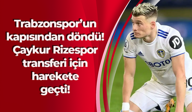 Trabzonspor'un kapısından döndü! Çaykur Rizespor transferi için devreye girdi