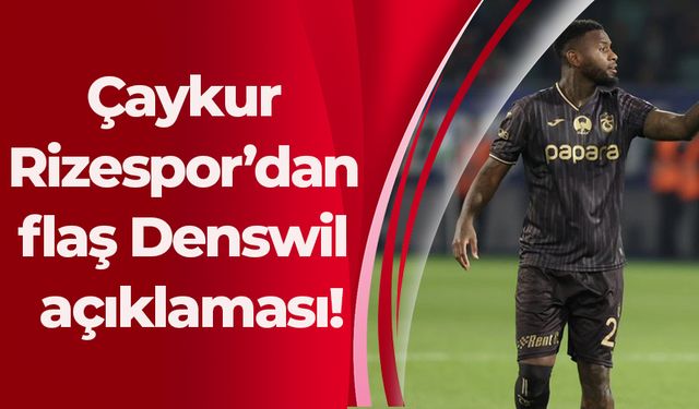 Çaykur Rizespor’dan flaş Denswil açıklaması!