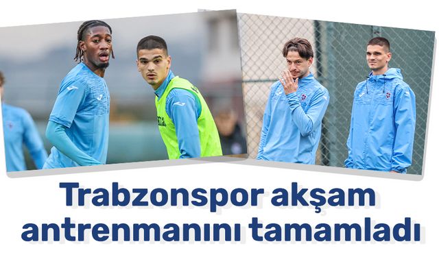 Trabzonspor akşam antrenmanını tamamladı