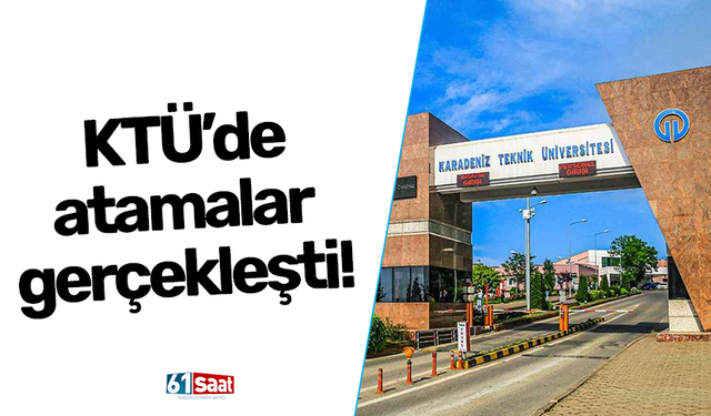 KTÜ’de atamalar gerçekleşti!